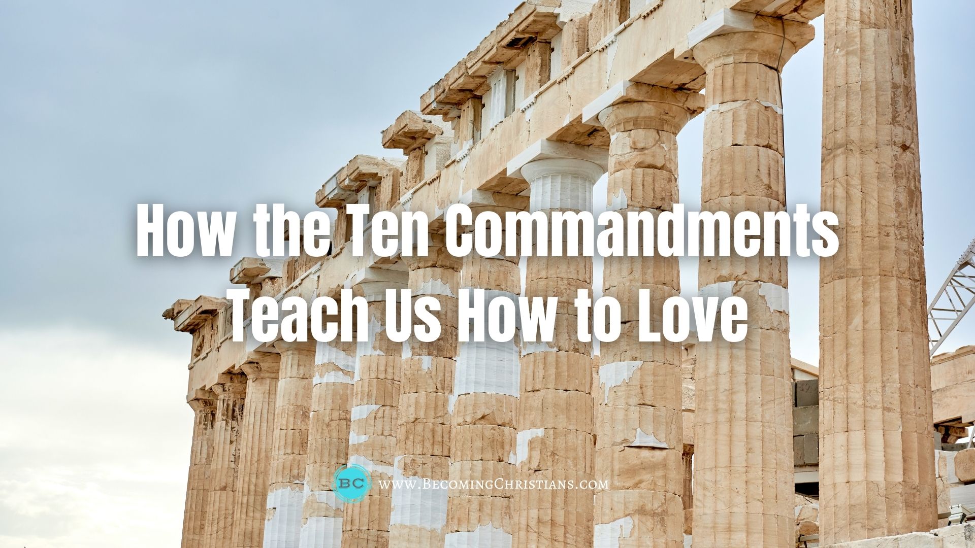 How the Ten Commandments Teach Us How to Love