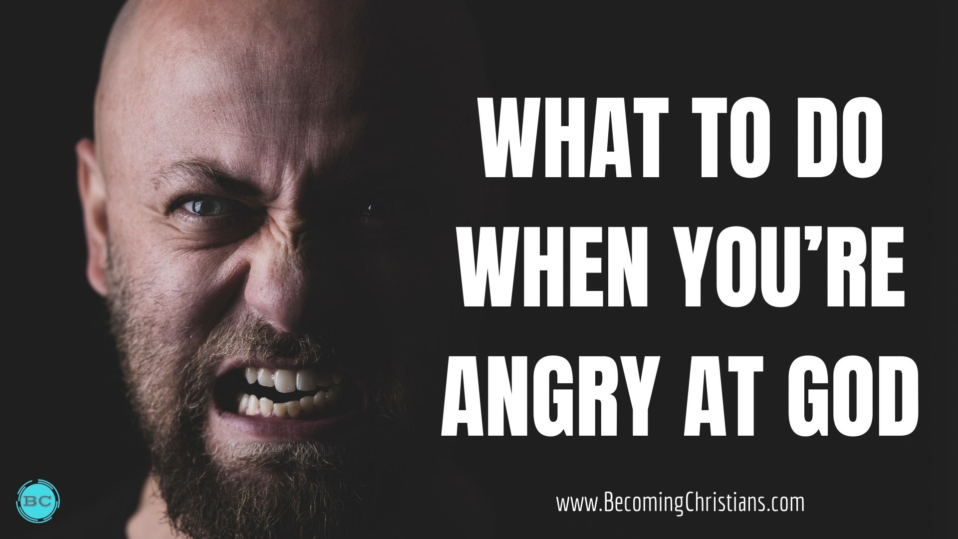 What to do when you’re angry at God