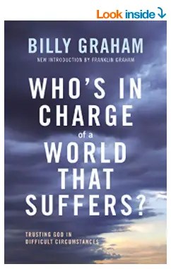 Who's In Charge of a World That Suffers?: Trusting God in Difficult Circumstances Billy Graham Book