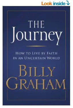 The Journey: Living by Faith in an Uncertain World Billy Graham Book