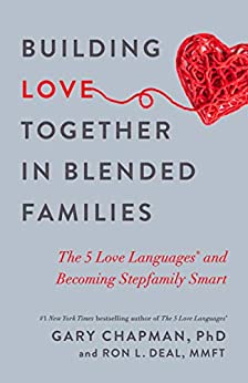 Building Love Together in Blended Families: The 5 Love Languages and Becoming Stepfamily Smart-Gary Chapman Book
