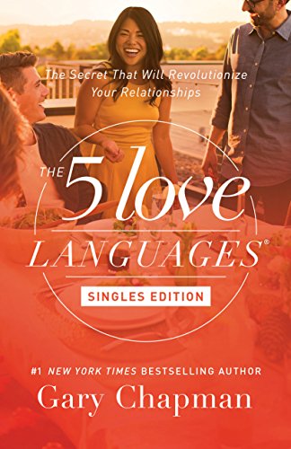 The 5 Love Languages Singles Edition: The Secret That Will Revolutionize Your Relationships-Gary Chapman