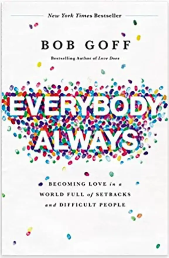 Everybody Always: Becoming Love in a World Full of Setbacks and Difficult People