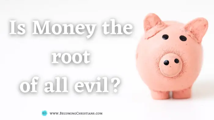 1 Timothy 6:10: Is Money the root of all evil?