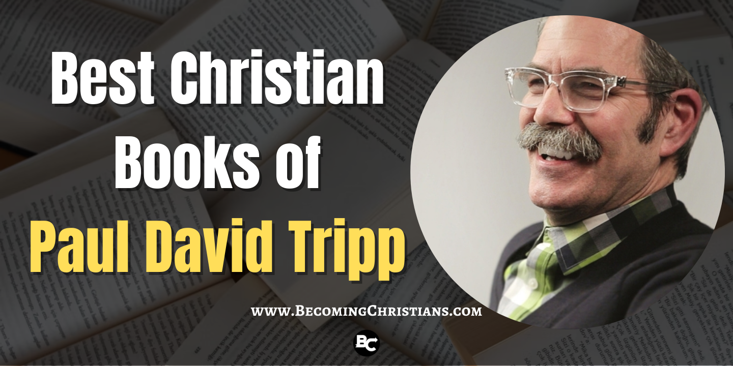 Best Christian Books of Paul David Tripp