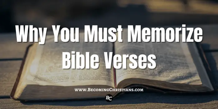 Why You Must Memorize Bible Verses