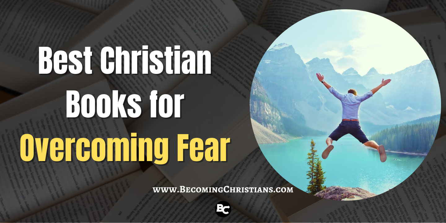 Best Christian Books for Overcoming Fear