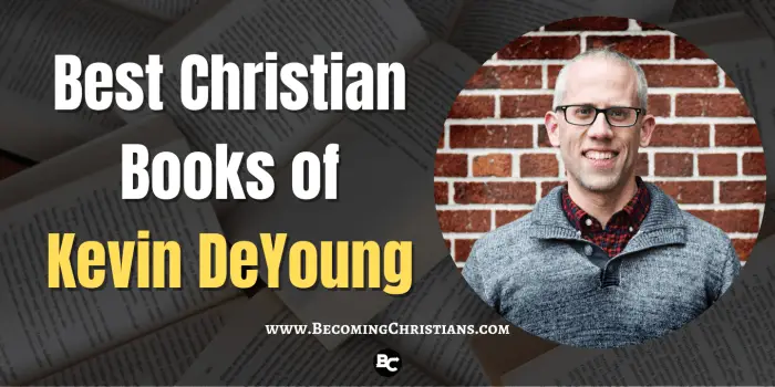 Best Christian Books of Kevin DeYoung