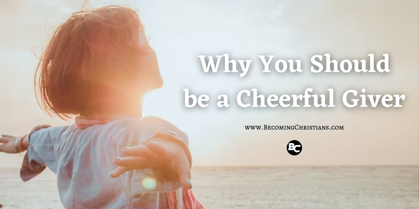 Why You Should be a Cheerful Giver