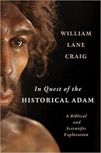 In Quest of the Historical Adam: A Biblical and Scientific Exploration book by william craig