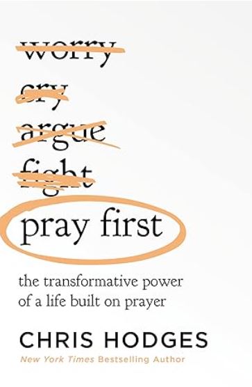 Pray First The Transformative Power of a Life Built on Prayer by Chris Hodges Book cover image
