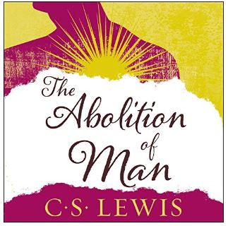 The Abolition of Man by c.s. lewis