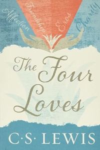 The Four Loves by c.s. lewis