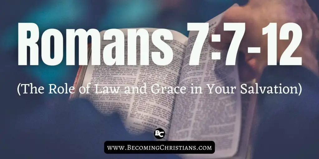 What does Romans 77-12 mean (The Role of Law and Grace in Your Salvation)