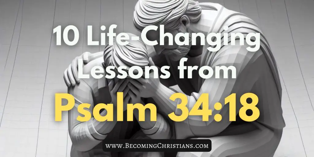 10 Life-Changing Lessons from Psalm 34:18