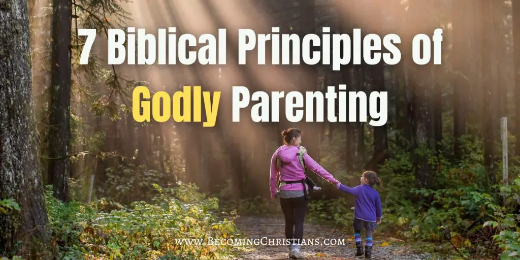 7 Biblical Principles of Godly Parenting