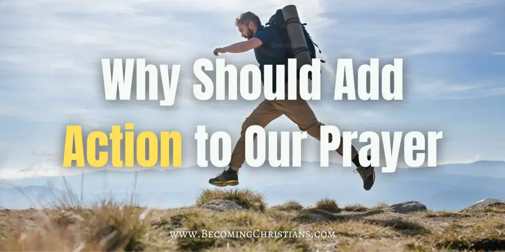 Why Should Add Action to Our Prayer