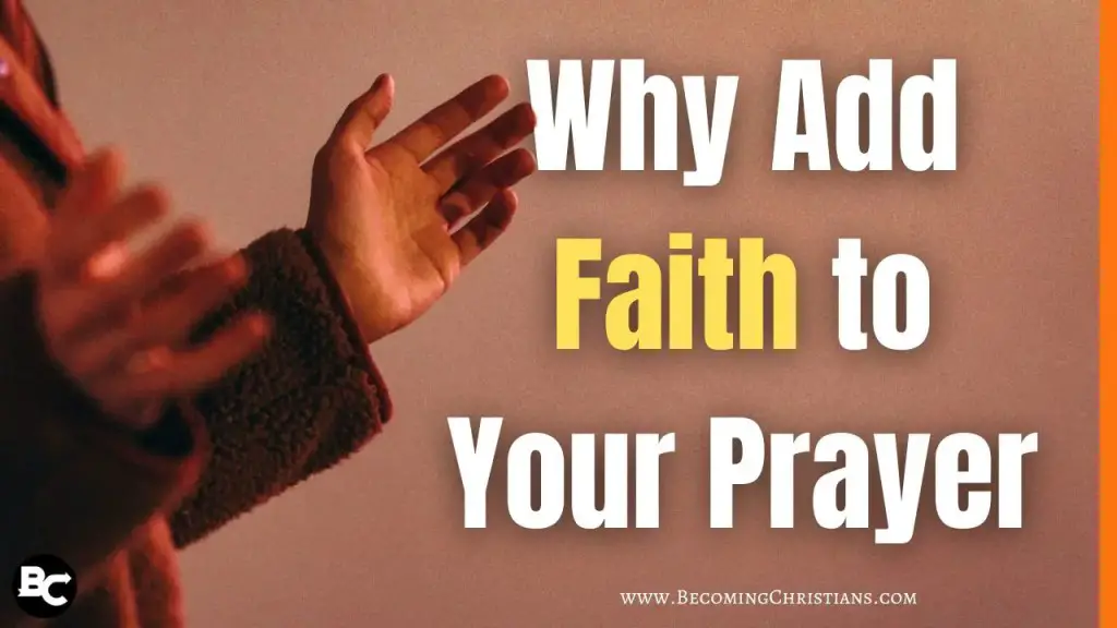Why add faith to your prayer
