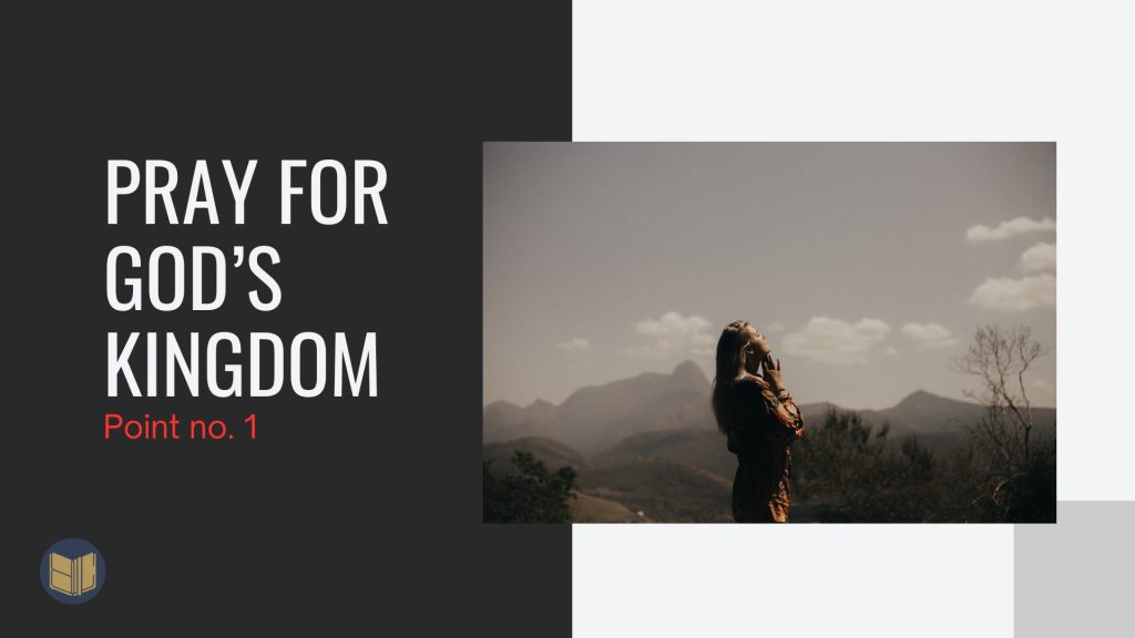 5 Things to Pray for According to Jesus - Pray for God’s Kingdom