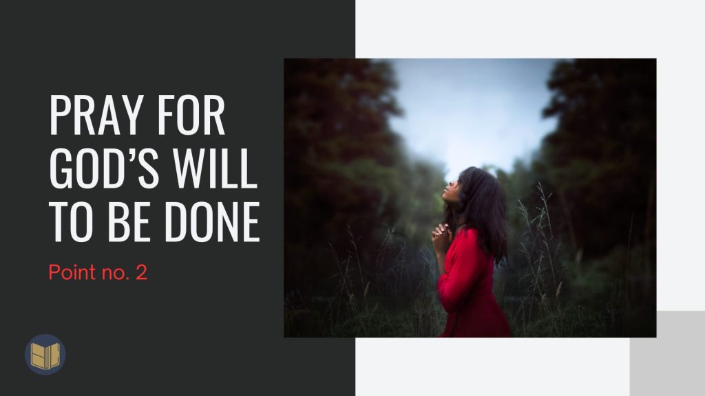5 Things to Pray for According to Jesus - Pray for God’s will to be done