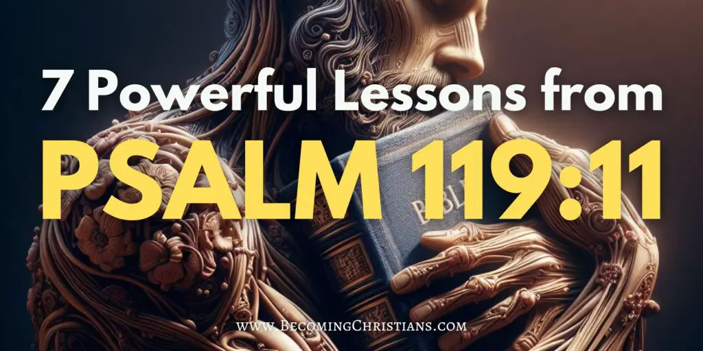 7 Powerful Lessons from Psalm 119 11