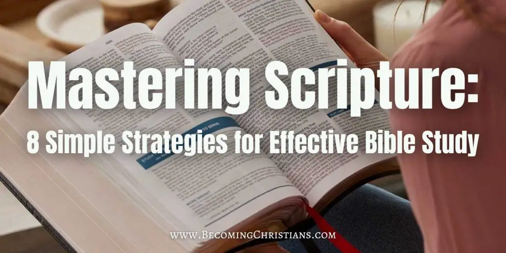 Mastering Scripture 8 Simple Strategies for Effective Bible Study