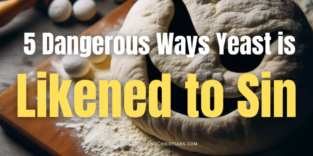 5 Dangerous Ways Yeast is Likened to Sin