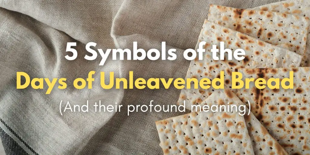 5 Symbols of the Days of Unleavened Bread