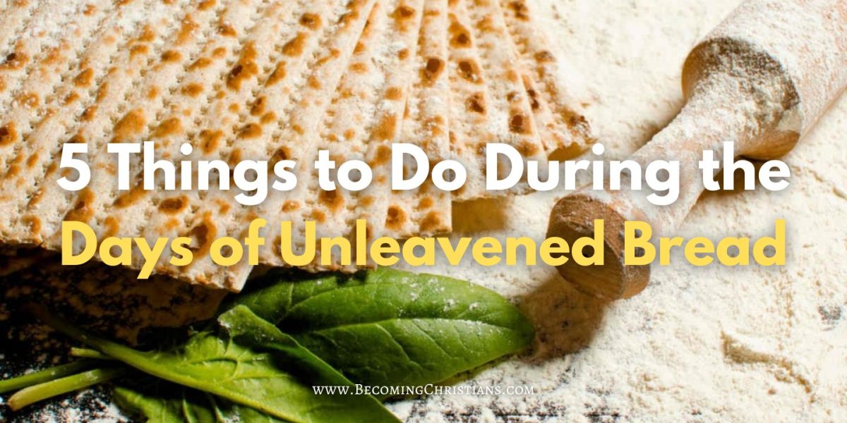5 Things You Should Do During the Days of the Unleavened Bread ...