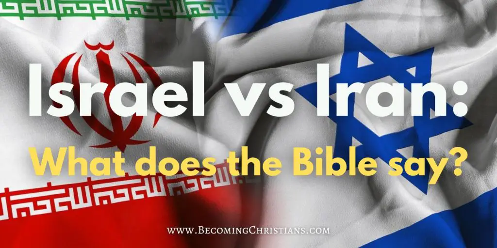 Israel vs Iran What does the Bible say
