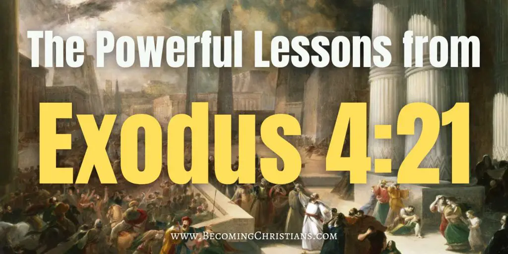 The Powerful Lessons from Exodus 4:21