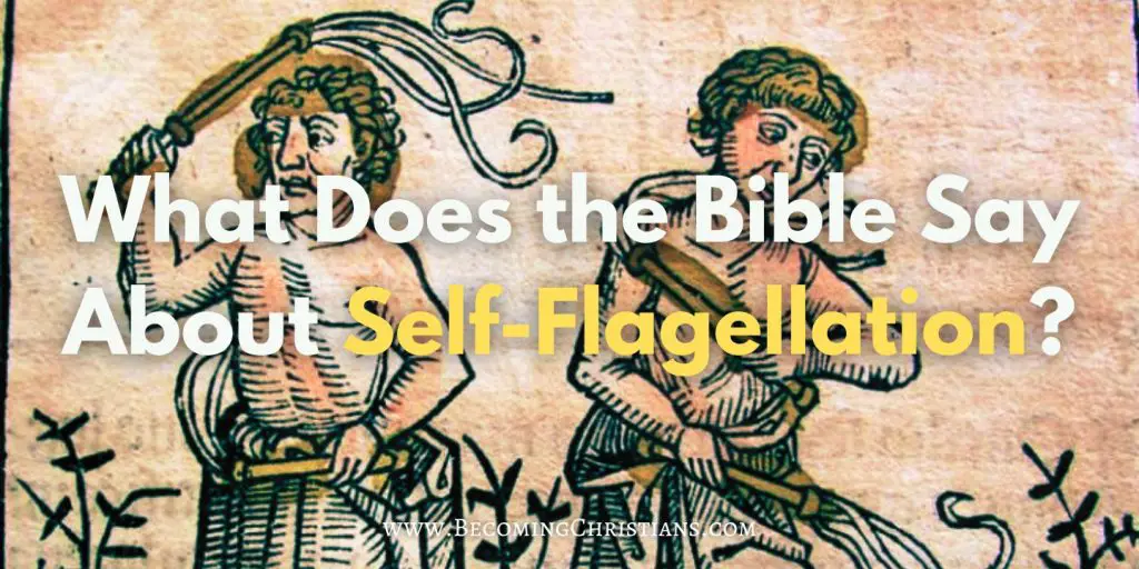What Does the Bible Say About Self-Flagellation