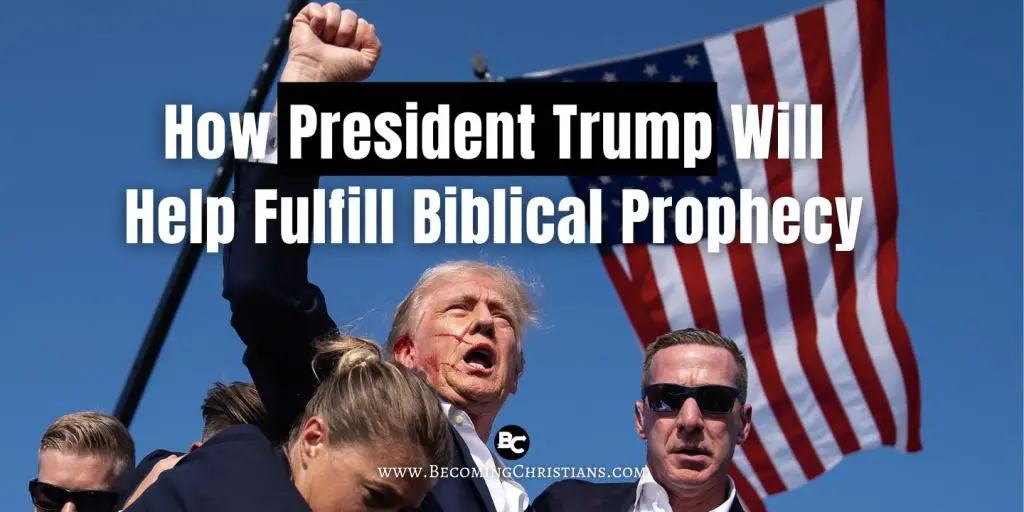 How Will President Trump Will Help Fulfill Biblical Prophecy
