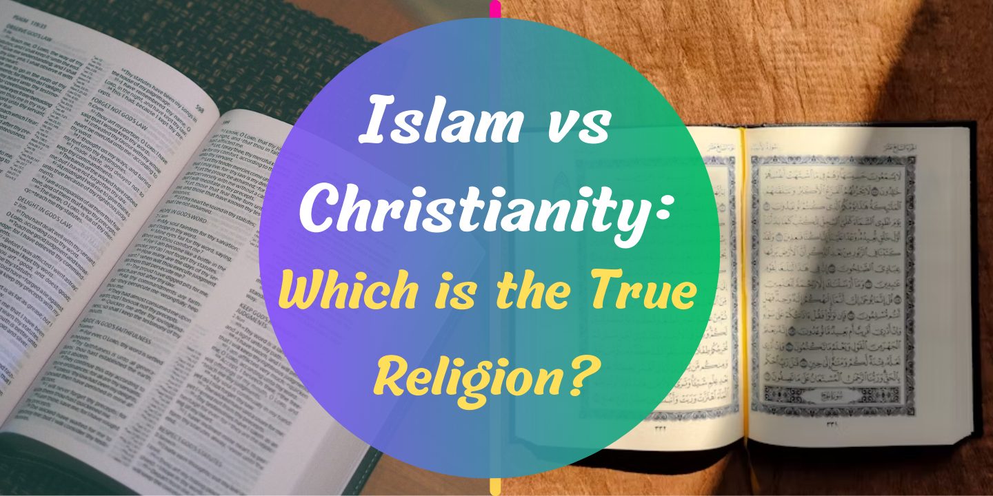 Islam vs Christianity Which is the True Religion