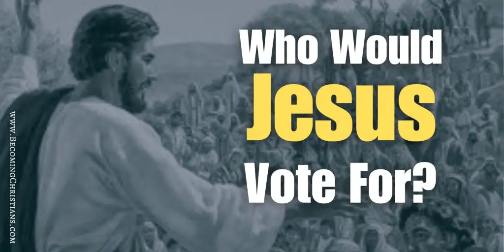 An image of Jesus in the background with the text Who Would Jesus Vote For