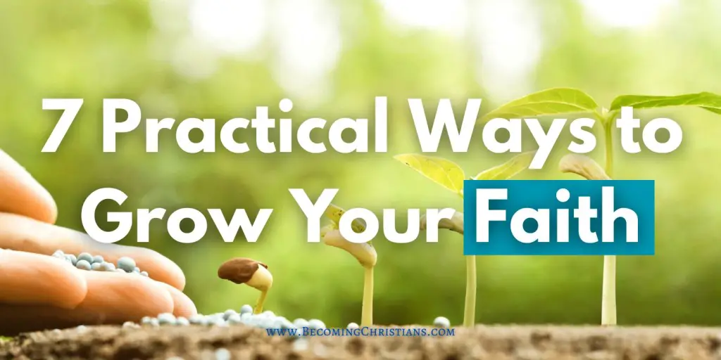 seeds growing with a hand on the ground with a text that says 7 practical ways to grow in your faith