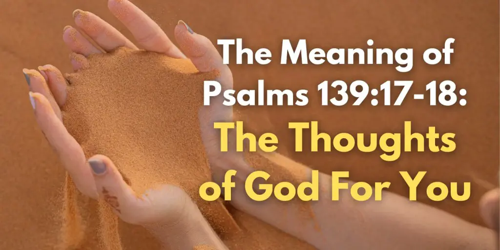 Two hands gently holding sand, with grains slipping through the fingers, illustrating the immeasurable number of God's thoughts for us. The text overlay reads 'The Meaning of Psalms 139:17-18: The Thoughts of God for You.