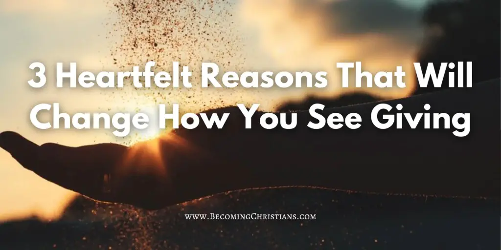 a hand open receiving grain of sand with the sunset behind it with a text overlay that says 3 Heartfelt Reasons That Will Change How You See Giving an offering to God