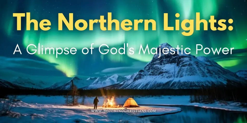 the northern lights in its full display with a text overlay that says The Northern Lights:
A Glimpse of God's Majestic Power