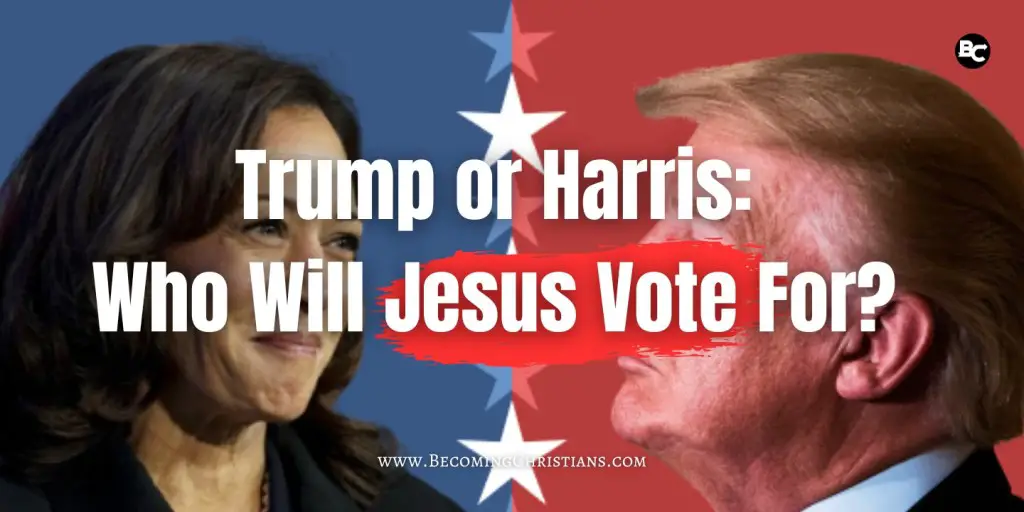 photo of trump and harris in political battle with a text overlay that says Trump or Harris Who Will Jesus Vote For