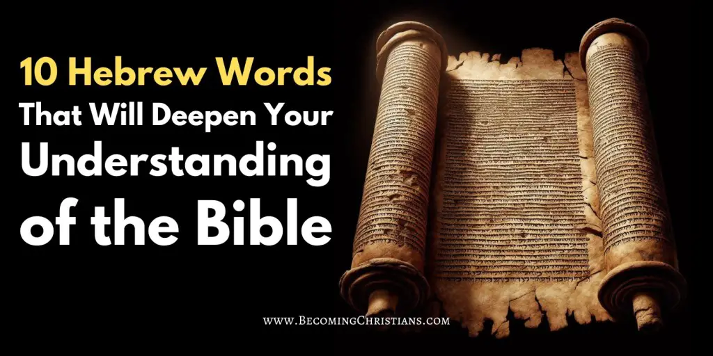 an ancient scroll from thousands of years ago written in hebrew with a text overlay that says 10 Hebrew Words That Will Deepen Your Understanding of the Bible
