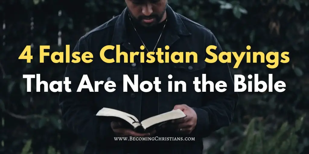 a man opening his bible with a text overlay saying 4 False Christian Sayings That Are Not in the Bible