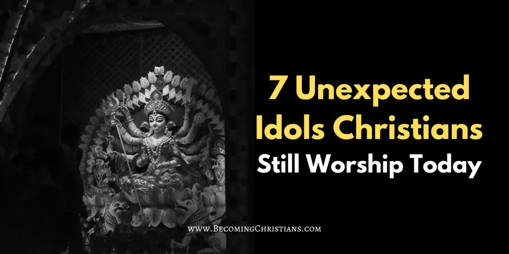 grayscale photography o durga statue with a text overlay that says 7 Unexpected Idols Christians Still Worship Today