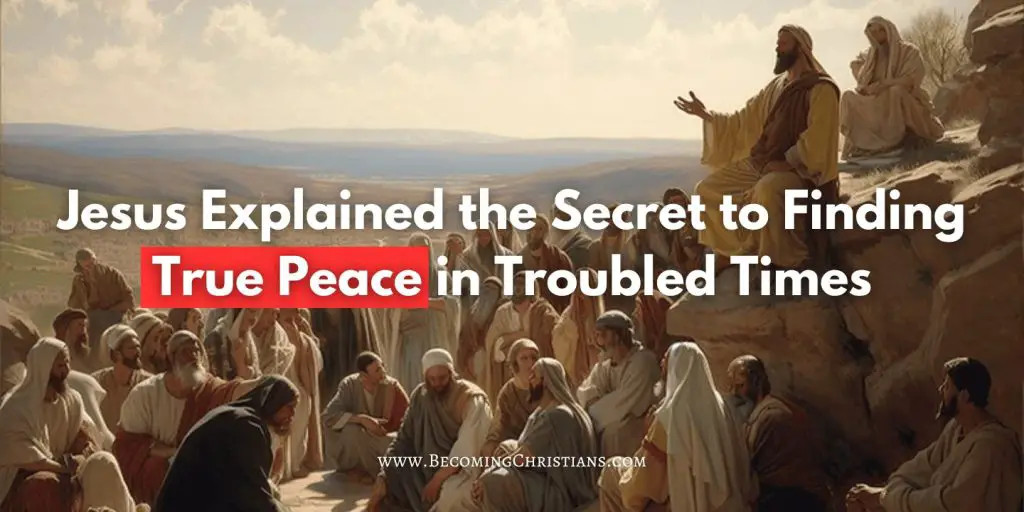 Jesus Explained the Secret to Finding True Peace in Troubled Times blog image