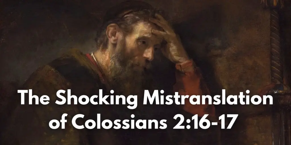 The Shocking Mistranslation of Colossians 216-17