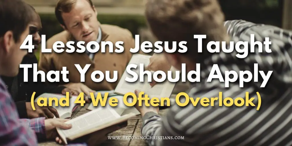 4 Lessons Jesus Taught That You Should Apply (and 4 We Often Overlook) blog image