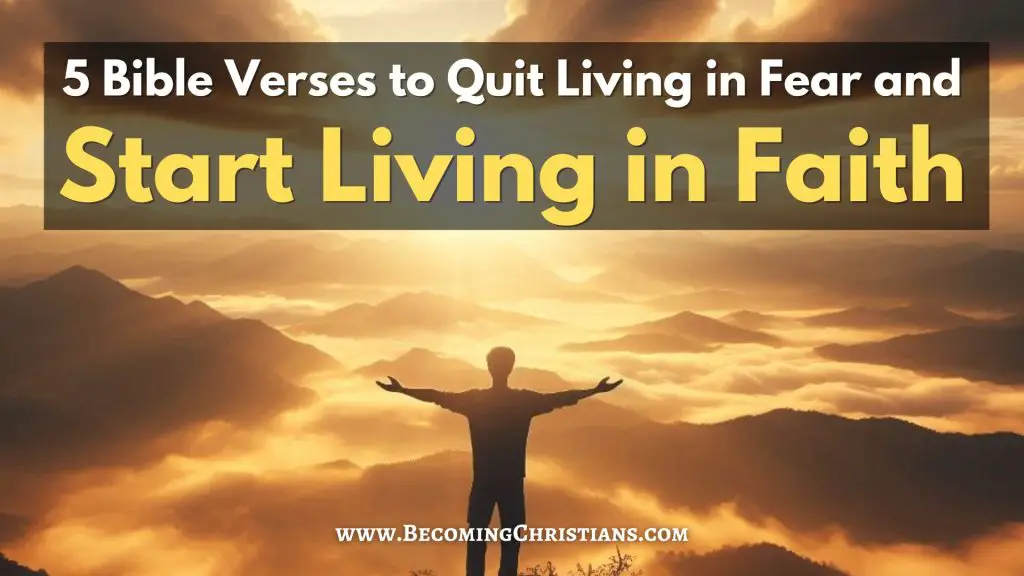 5 Bible Verses to Quit Living in Fear and Start Living in Faith blog image