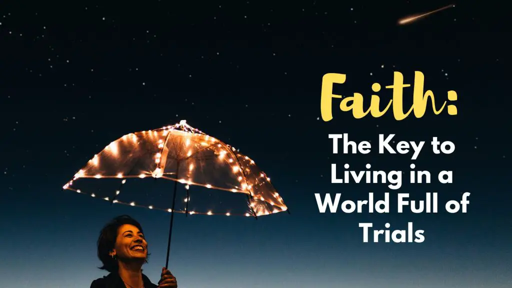 Faith The Key to Living in a World Full of Trials blog image
