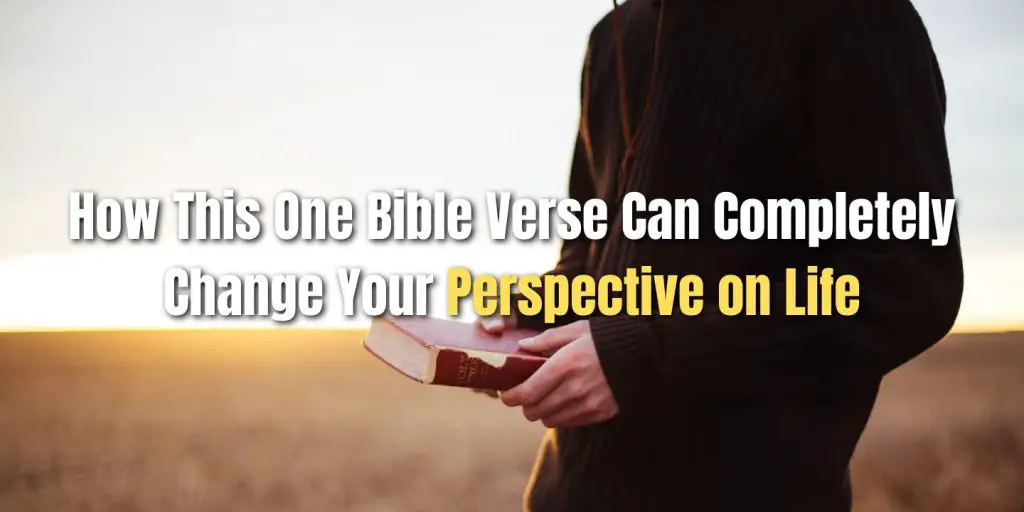 How This One Bible Verse Can Completely Change Your Perspective on Life blog image