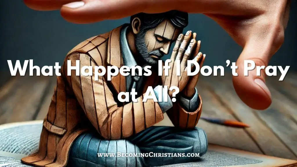 What Happens If I Don’t Pray at All blog image
